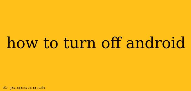 how to turn off android