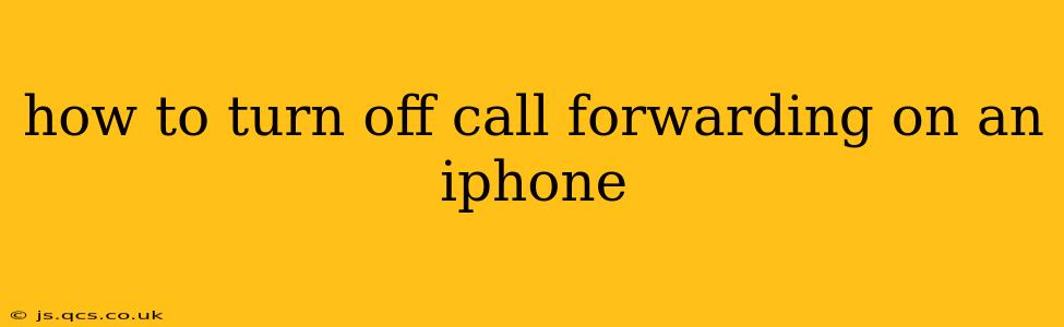 how to turn off call forwarding on an iphone