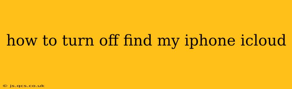 how to turn off find my iphone icloud