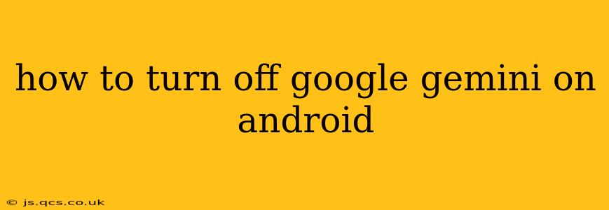 how to turn off google gemini on android