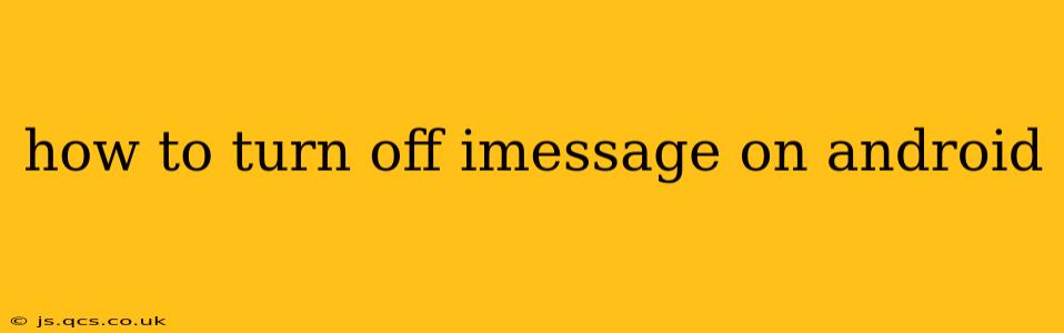 how to turn off imessage on android