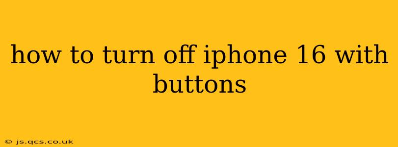 how to turn off iphone 16 with buttons