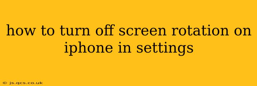 how to turn off screen rotation on iphone in settings