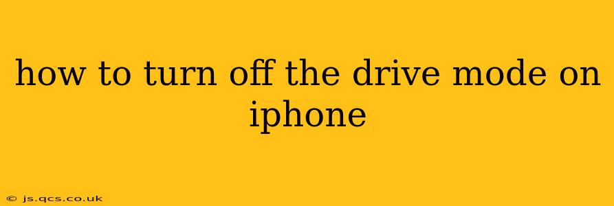 how to turn off the drive mode on iphone
