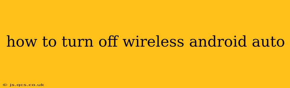 how to turn off wireless android auto