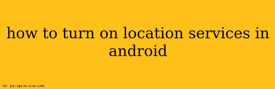 how to turn on location services in android