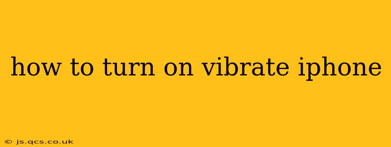 how to turn on vibrate iphone