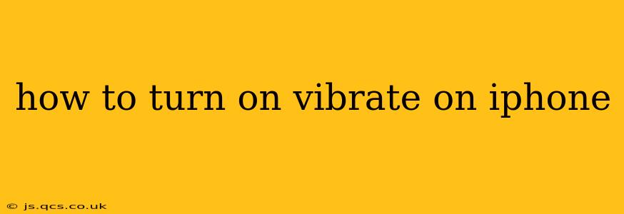 how to turn on vibrate on iphone