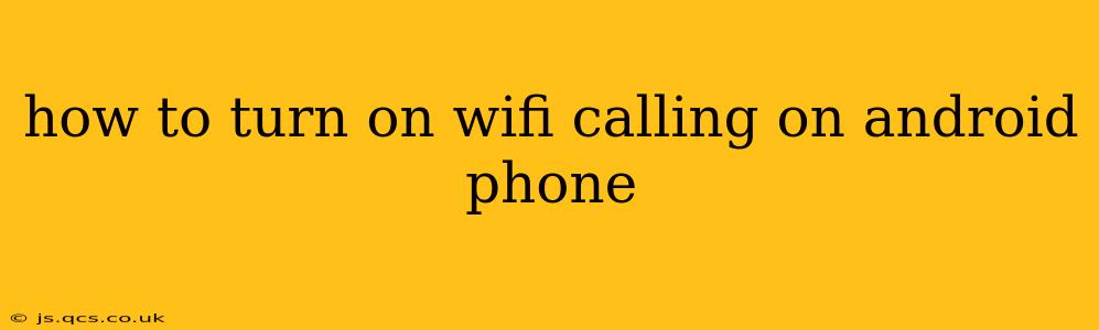 how to turn on wifi calling on android phone