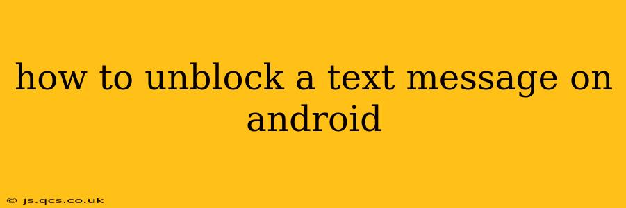 how to unblock a text message on android