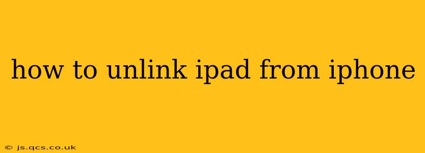 how to unlink ipad from iphone