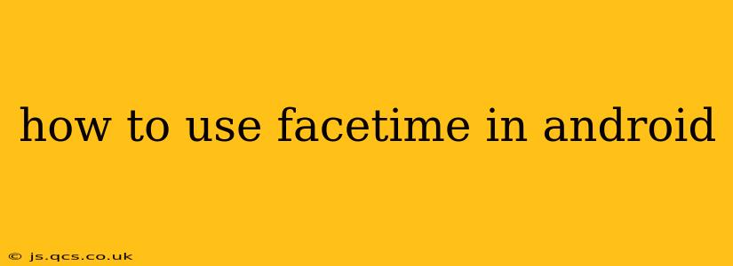 how to use facetime in android