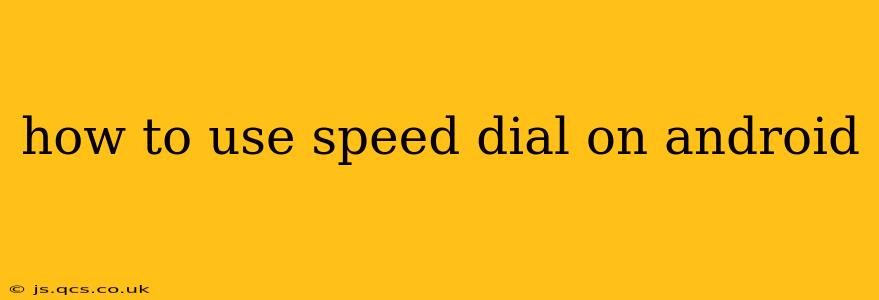how to use speed dial on android