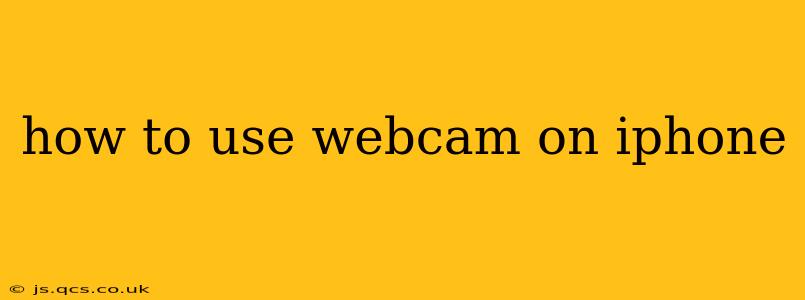 how to use webcam on iphone