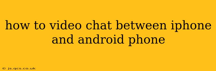 how to video chat between iphone and android phone