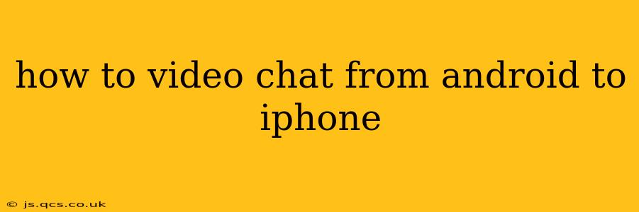 how to video chat from android to iphone
