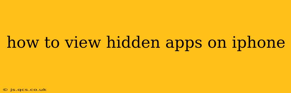 how to view hidden apps on iphone