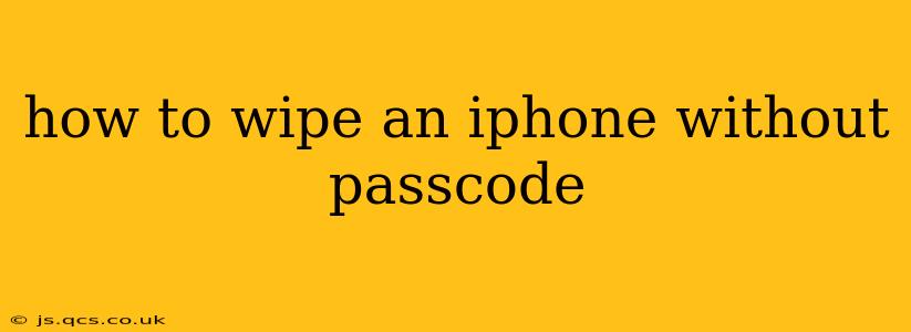 how to wipe an iphone without passcode