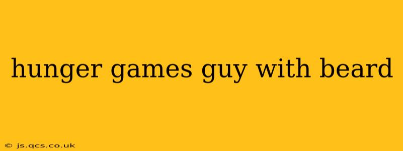 hunger games guy with beard