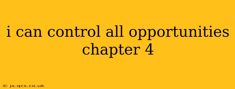 i can control all opportunities chapter 4