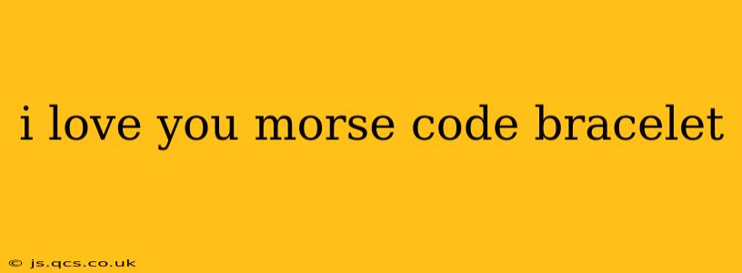 i love you morse code bracelet