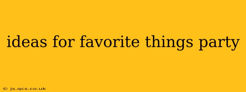 ideas for favorite things party