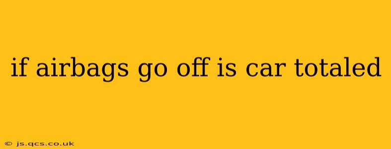 if airbags go off is car totaled