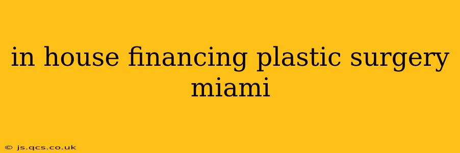 in house financing plastic surgery miami
