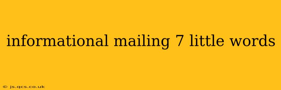 informational mailing 7 little words