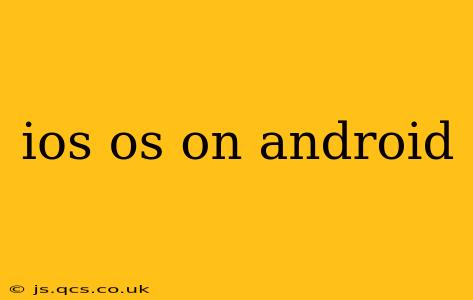 ios os on android