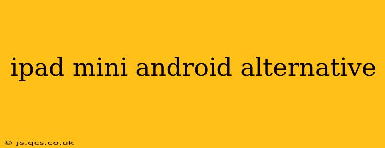 ipad mini android alternative