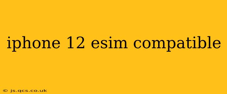 iphone 12 esim compatible