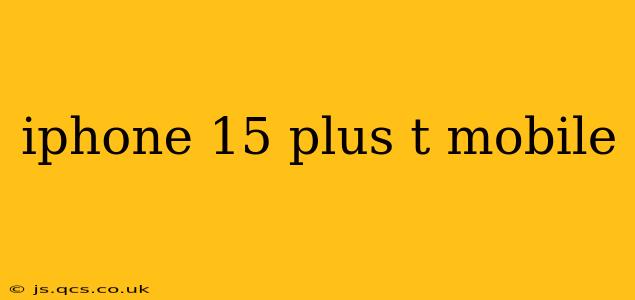iphone 15 plus t mobile