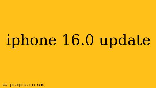 iphone 16.0 update