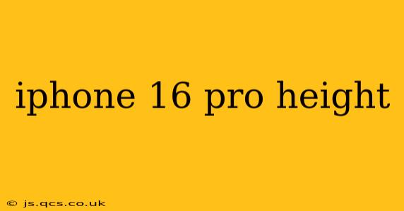 iphone 16 pro height