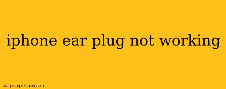iphone ear plug not working