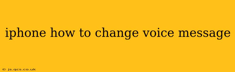 iphone how to change voice message
