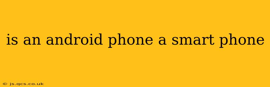 is an android phone a smart phone