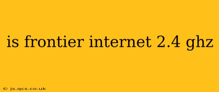 is frontier internet 2.4 ghz