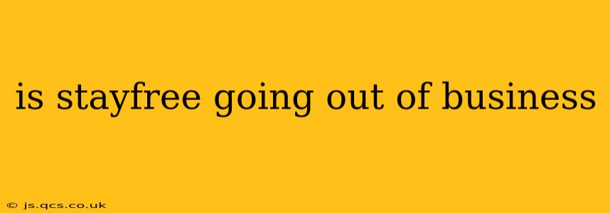 is stayfree going out of business