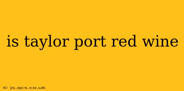 is taylor port red wine