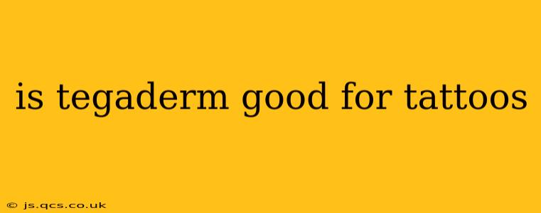 is tegaderm good for tattoos