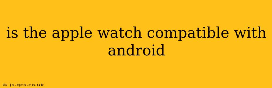 is the apple watch compatible with android