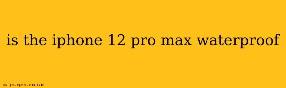 is the iphone 12 pro max waterproof
