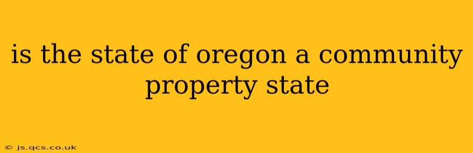 is the state of oregon a community property state