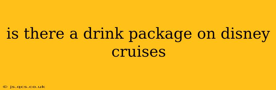 is there a drink package on disney cruises