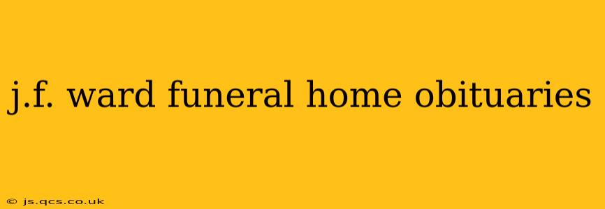 j.f. ward funeral home obituaries