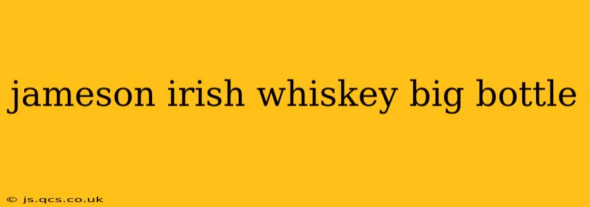 jameson irish whiskey big bottle