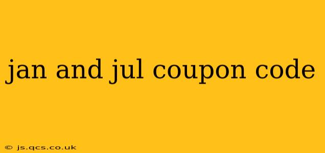 jan and jul coupon code