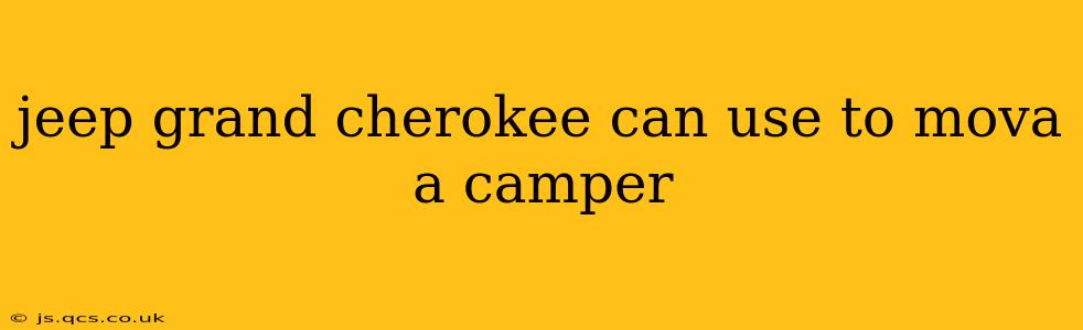 jeep grand cherokee can use to mova a camper